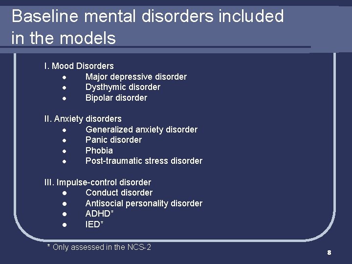 Baseline mental disorders included in the models I. Mood Disorders l Major depressive disorder