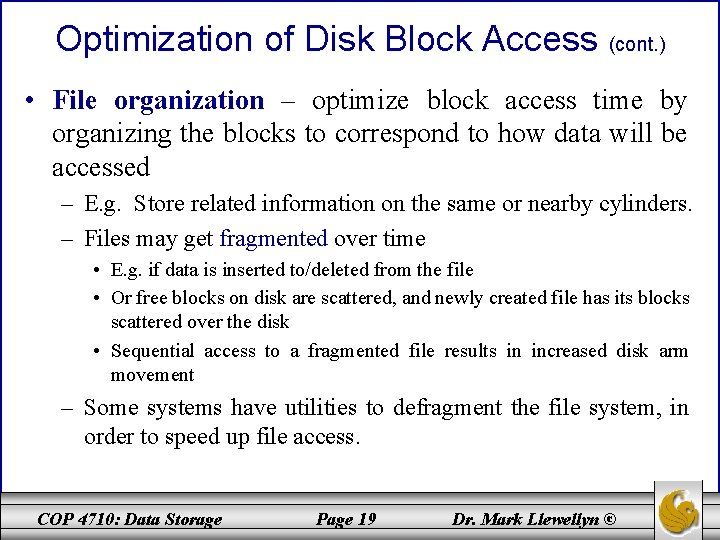 Optimization of Disk Block Access (cont. ) • File organization – optimize block access