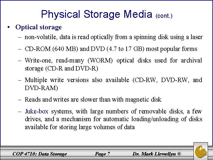 Physical Storage Media (cont. ) • Optical storage – non-volatile, data is read optically