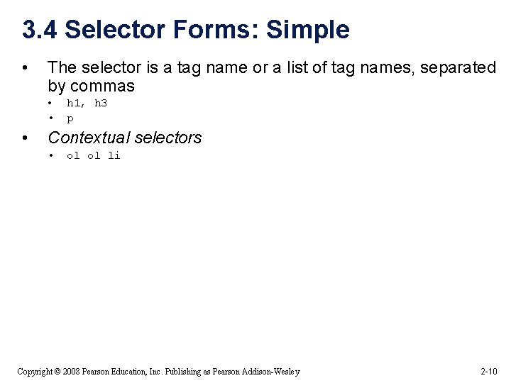 3. 4 Selector Forms: Simple • The selector is a tag name or a