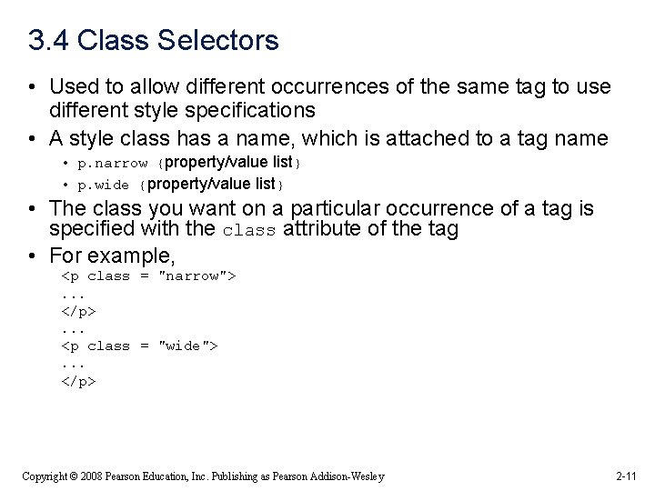 3. 4 Class Selectors • Used to allow different occurrences of the same tag