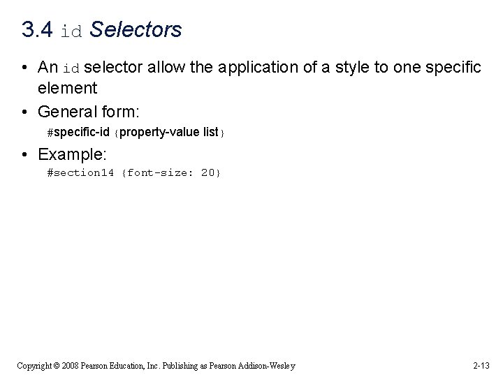 3. 4 id Selectors • An id selector allow the application of a style