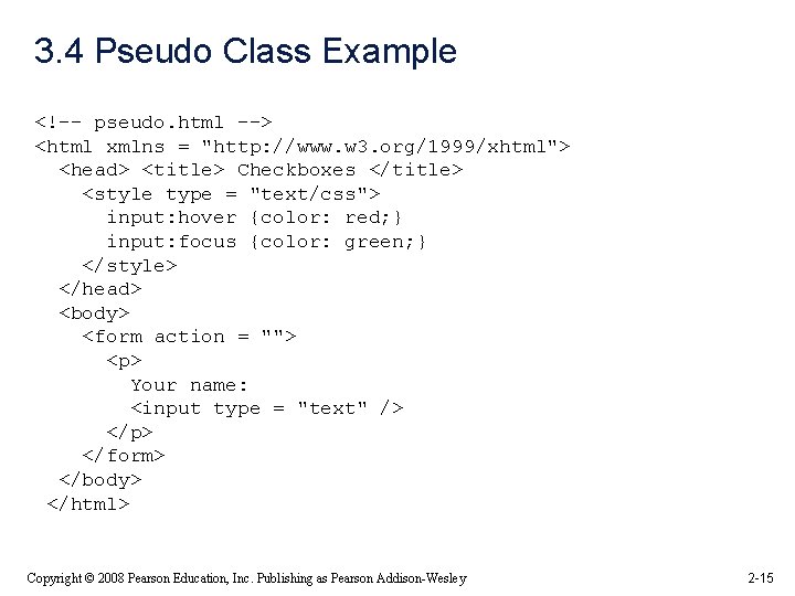3. 4 Pseudo Class Example <!-- pseudo. html --> <html xmlns = "http: //www.