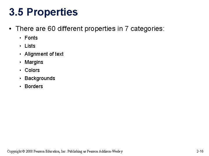 3. 5 Properties • There are 60 different properties in 7 categories: • Fonts