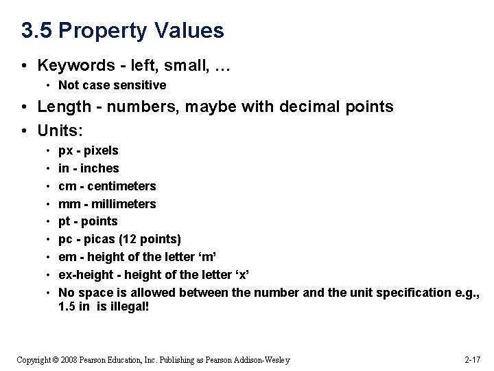 3. 5 Property Values • Keywords - left, small, … • Not case sensitive