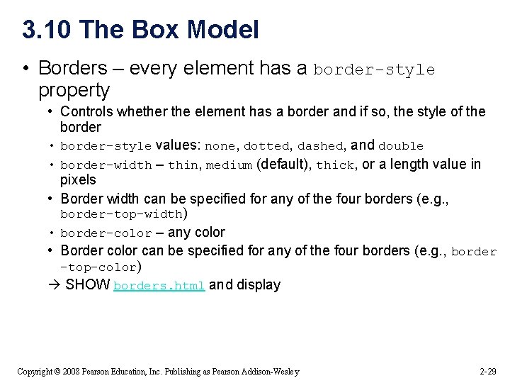 3. 10 The Box Model • Borders – every element has a border-style property