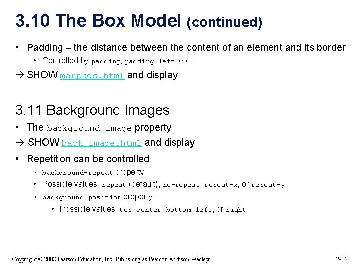 3. 10 The Box Model (continued) • Padding – the distance between the content