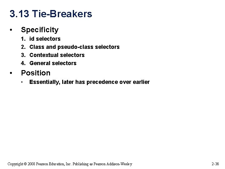 3. 13 Tie-Breakers • Specificity 1. 2. 3. 4. • id selectors Class and