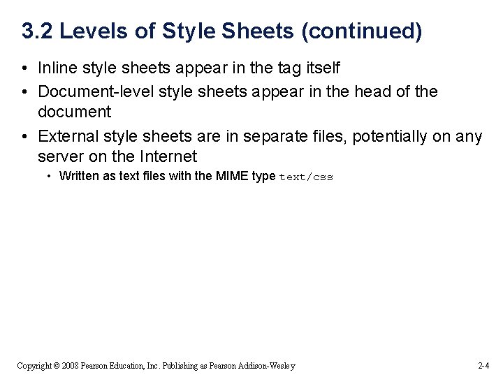 3. 2 Levels of Style Sheets (continued) • Inline style sheets appear in the