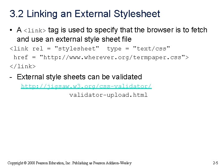 3. 2 Linking an External Stylesheet • A <link> tag is used to specify