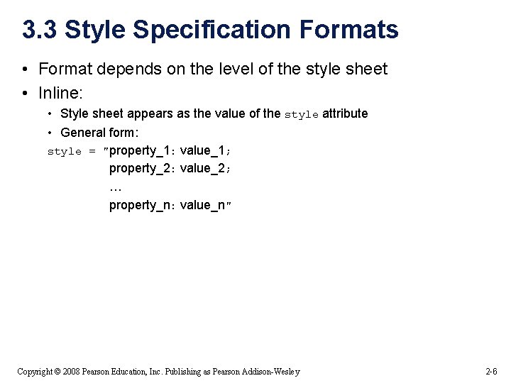 3. 3 Style Specification Formats • Format depends on the level of the style