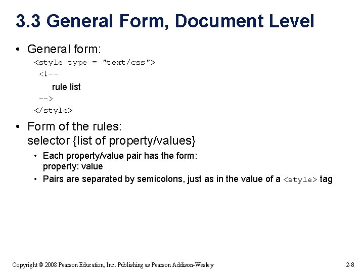 3. 3 General Form, Document Level • General form: <style type = "text/css"> <!--