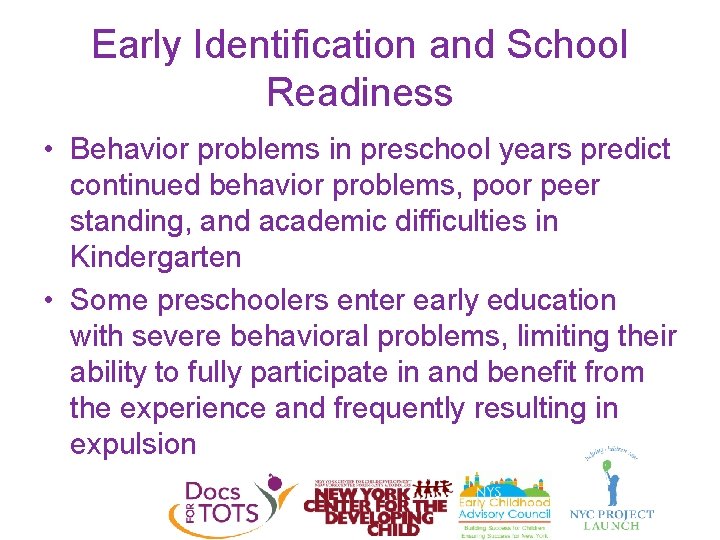 Early Identification and School Readiness • Behavior problems in preschool years predict continued behavior