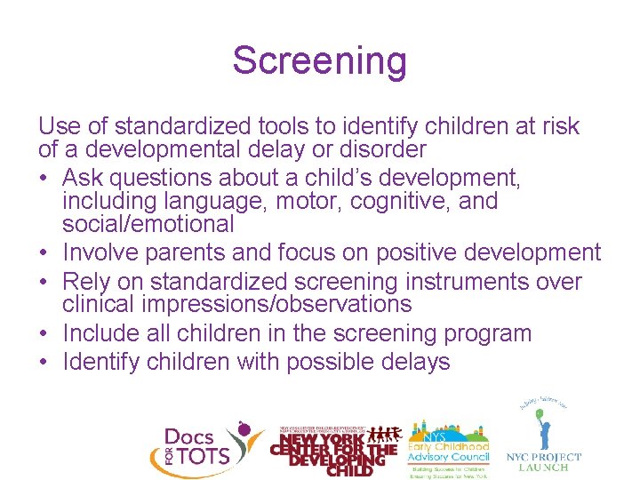Screening Use of standardized tools to identify children at risk of a developmental delay
