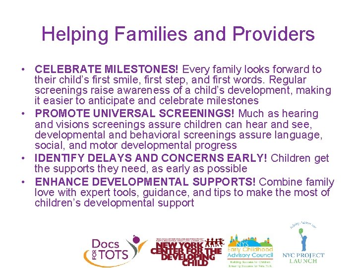 Helping Families and Providers • CELEBRATE MILESTONES! Every family looks forward to their child’s