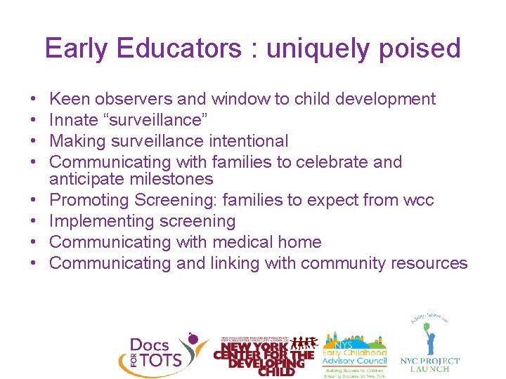 Early Educators : uniquely poised • • Keen observers and window to child development