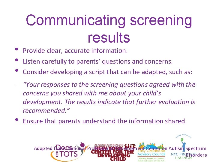  • • • Communicating screening results Provide clear, accurate information. Listen carefully to
