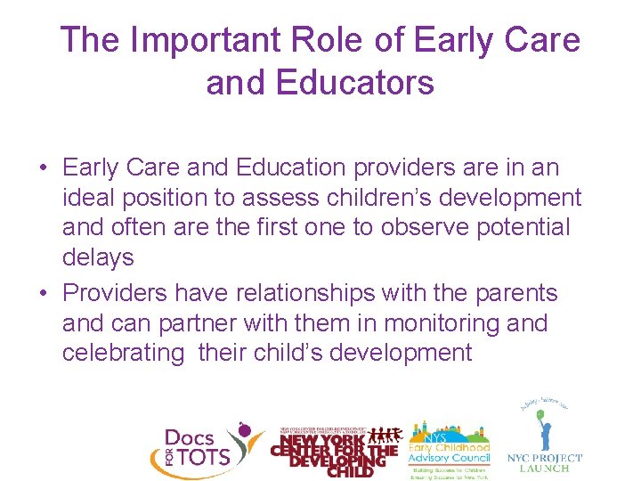 The Important Role of Early Care and Educators • Early Care and Education providers