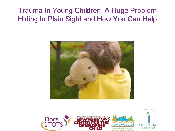 Trauma In Young Children: A Huge Problem Hiding In Plain Sight and How You