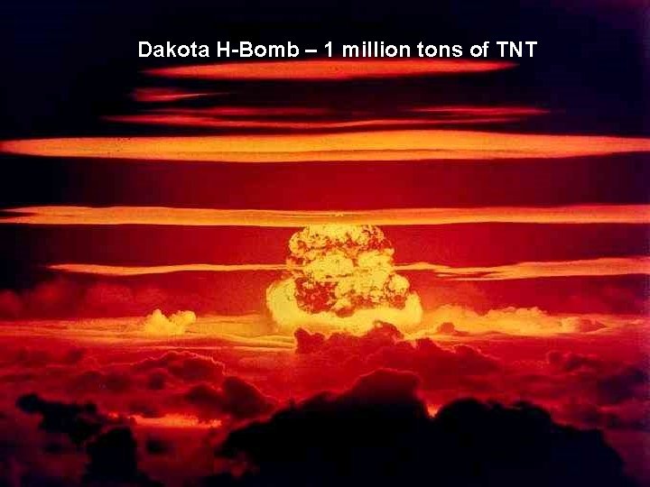 Dakota H-Bomb – 1 million tons of TNT 