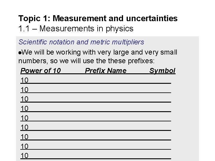 Topic 1: Measurement and uncertainties 1. 1 – Measurements in physics Scientific notation and