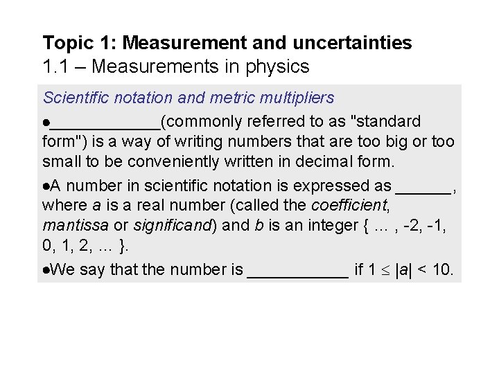 Topic 1: Measurement and uncertainties 1. 1 – Measurements in physics Scientific notation and