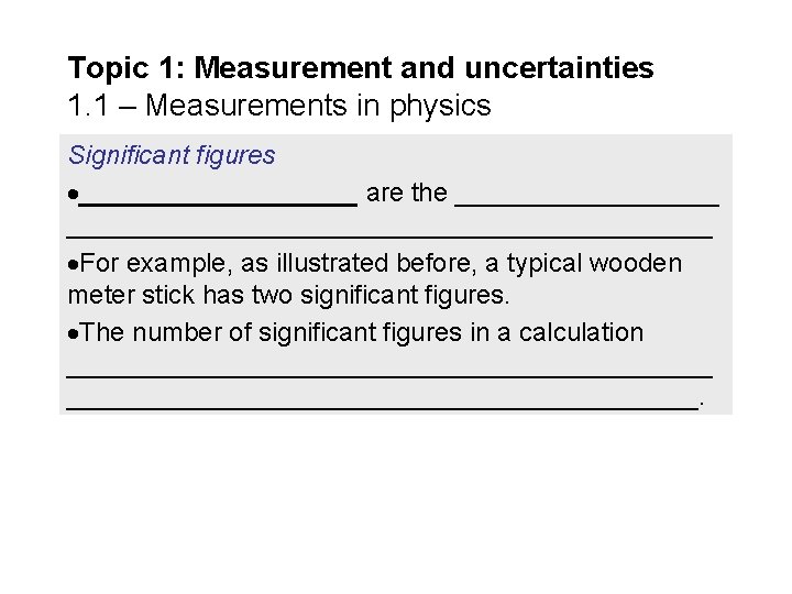 Topic 1: Measurement and uncertainties 1. 1 – Measurements in physics Significant figures __________