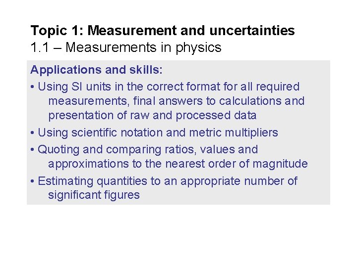 Topic 1: Measurement and uncertainties 1. 1 – Measurements in physics Applications and skills: