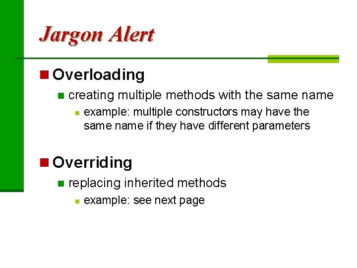 Jargon Alert n Overloading n creating multiple methods with the same n example: multiple