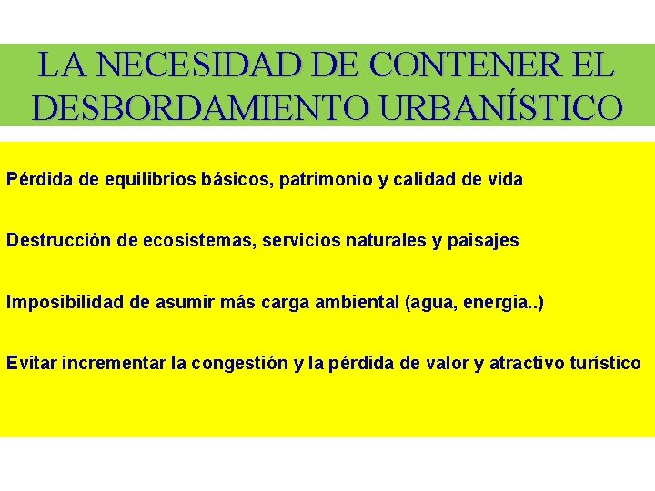 LA NECESIDAD DE CONTENER EL DESBORDAMIENTO URBANÍSTICO Pérdida de equilibrios básicos, patrimonio y calidad