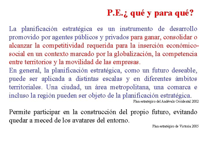 P. E. ¿ qué y para qué? La planificación estratégica es un instrumento de