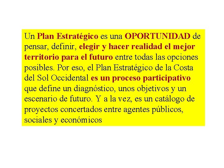 Un Plan Estratégico es una OPORTUNIDAD de pensar, definir, elegir y hacer realidad el