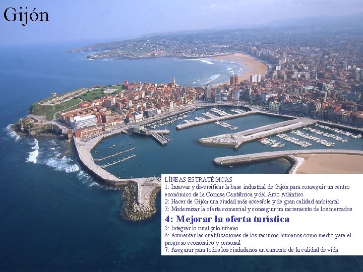 Gijón LÍNEAS ESTRATÉGICAS 1: Innovar y diversificar la base industrial de Gijón para conseguir Gijón LÍNEAS ESTRATÉGICAS 1: Innovar y diversificar la base industrial de Gijón para conseguir