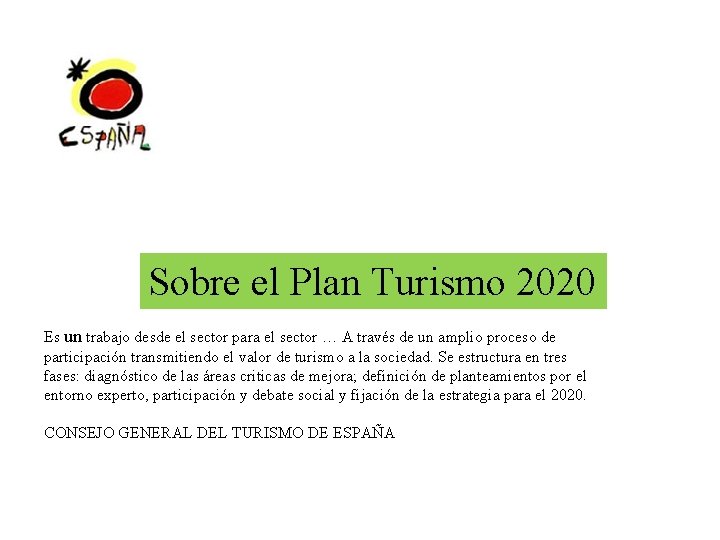 Sobre el Plan Turismo 2020 Es un trabajo desde el sector para el sector