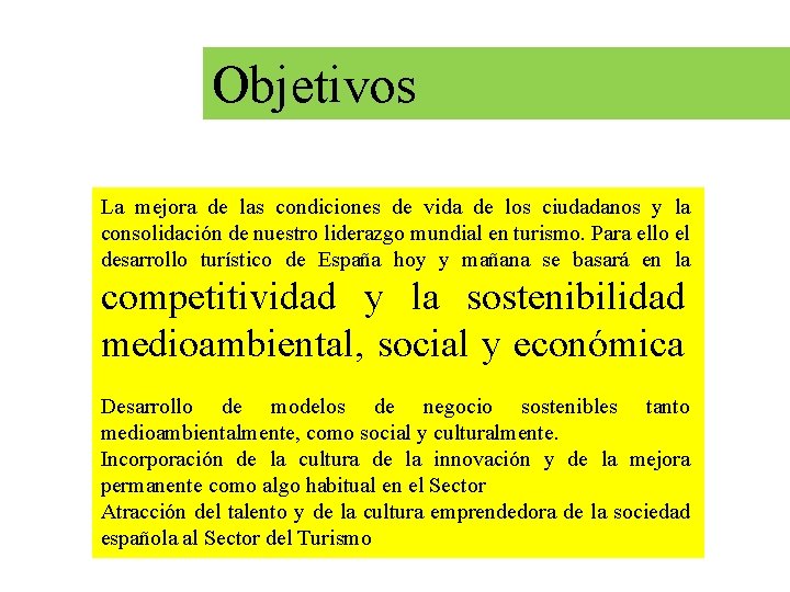 Objetivos La mejora de las condiciones de vida de los ciudadanos y la consolidación