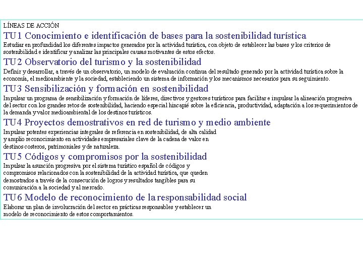 LÍNEAS DE ACCIÓN TU 1 Conocimiento e identificación de bases para la sostenibilidad turística