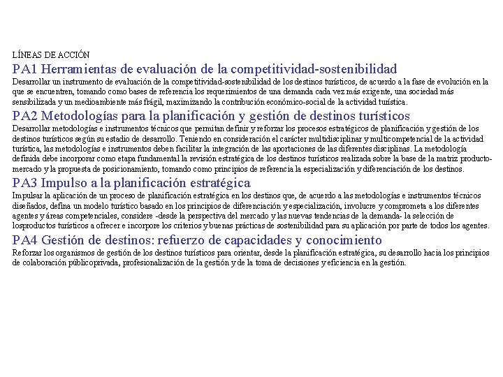 LÍNEAS DE ACCIÓN PA 1 Herramientas de evaluación de la competitividad-sostenibilidad Desarrollar un instrumento