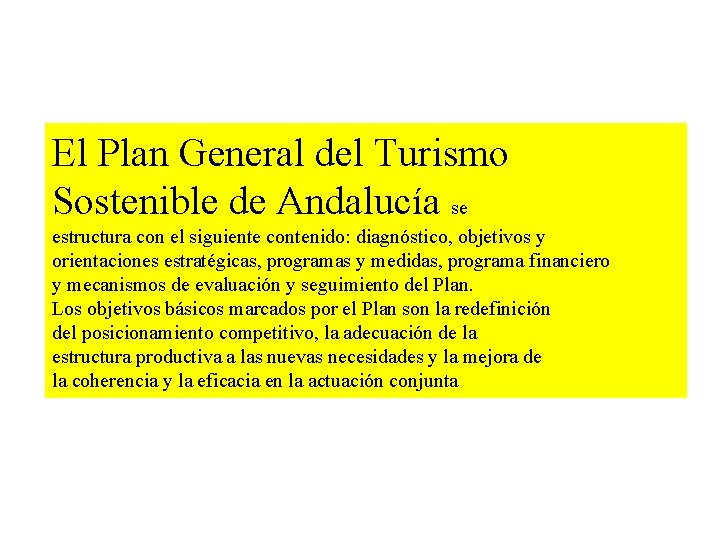 El Plan General del Turismo Sostenible de Andalucía se estructura con el siguiente contenido: