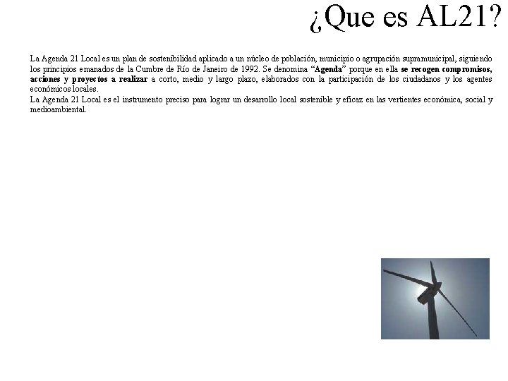 ¿Que es AL 21? La Agenda 21 Local es un plan de sostenibilidad aplicado