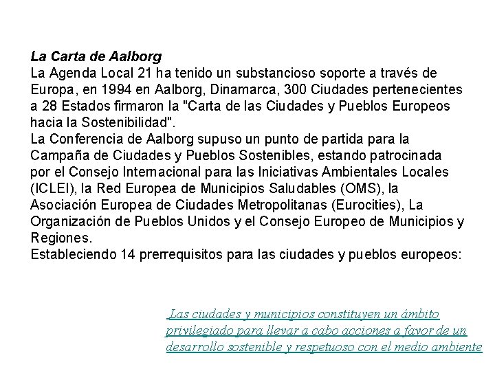 La Carta de Aalborg La Agenda Local 21 ha tenido un substancioso soporte a