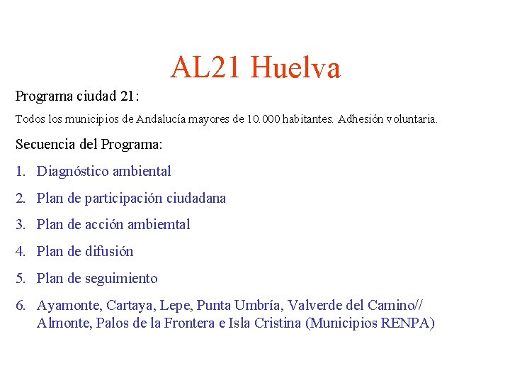 AL 21 Huelva Programa ciudad 21: Todos los municipios de Andalucía mayores de 10.