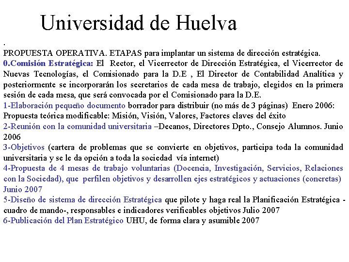 Universidad de Huelva. PROPUESTA OPERATIVA. ETAPAS para implantar un sistema de dirección estratégica. 0.