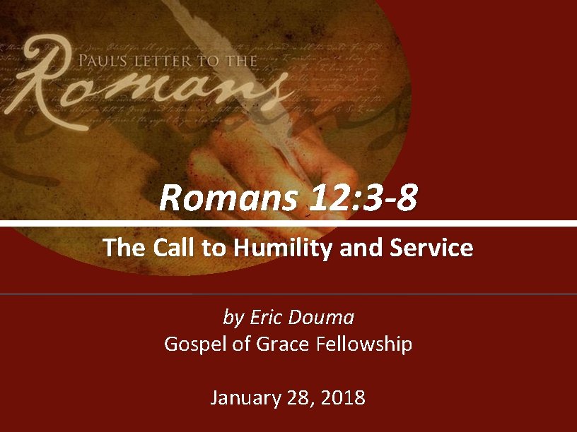 Romans 12: 3 -8 The Call to Humility and Service by Eric Douma Gospel