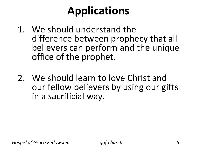 Applications 1. We should understand the difference between prophecy that all believers can perform
