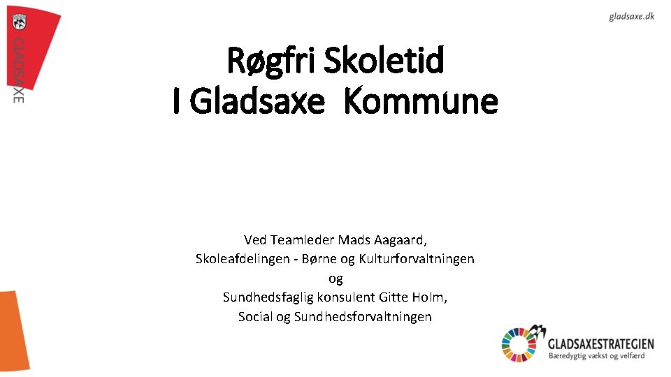 Røgfri Skoletid I Gladsaxe Kommune Ved Teamleder Mads Aagaard, Skoleafdelingen - Børne og Kulturforvaltningen