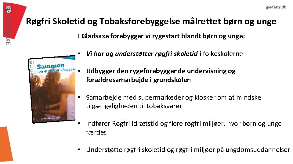 Røgfri Skoletid og Tobaksforebyggelse målrettet børn og unge I Gladsaxe forebygger vi rygestart blandt