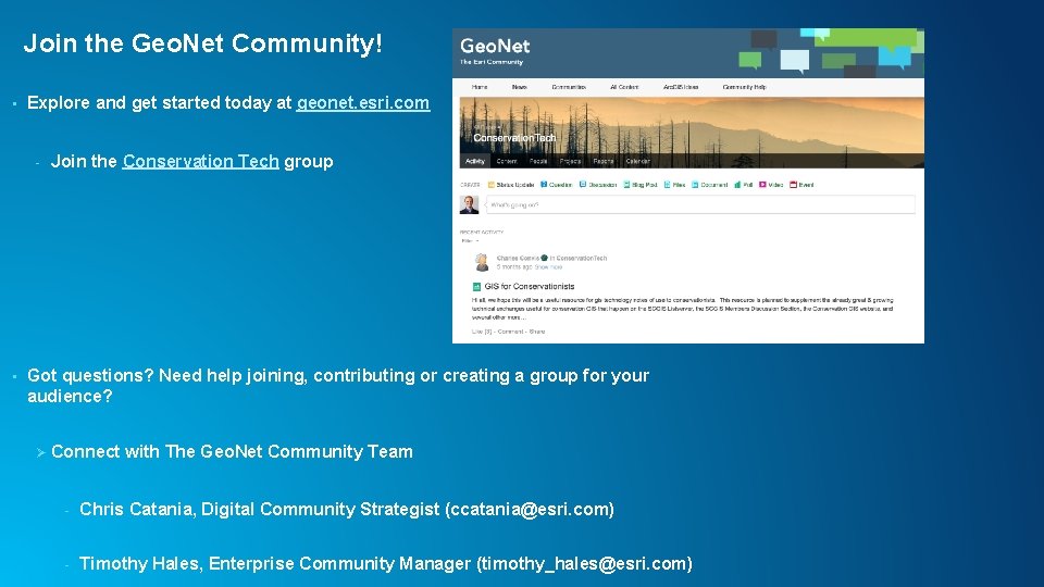 Join the Geo. Net Community! • Explore and get started today at geonet. esri.