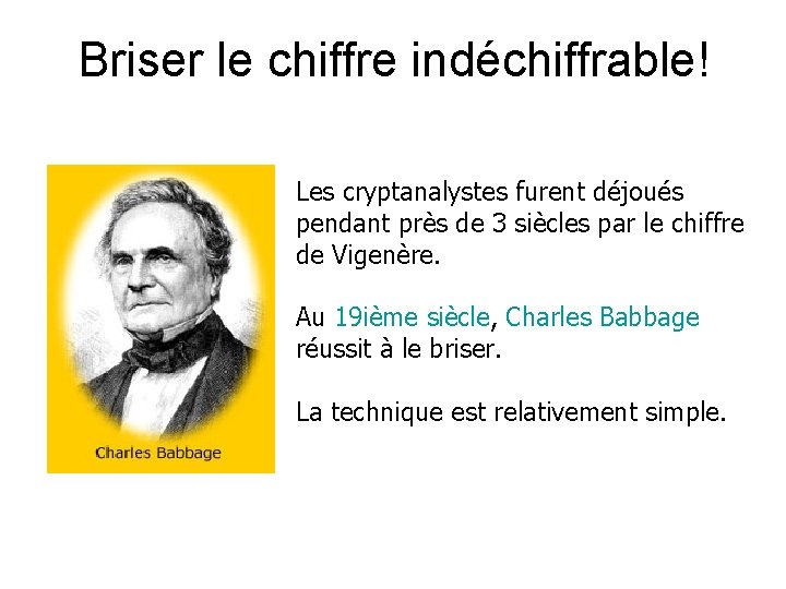 Briser le chiffre indéchiffrable! Les cryptanalystes furent déjoués pendant près de 3 siècles par