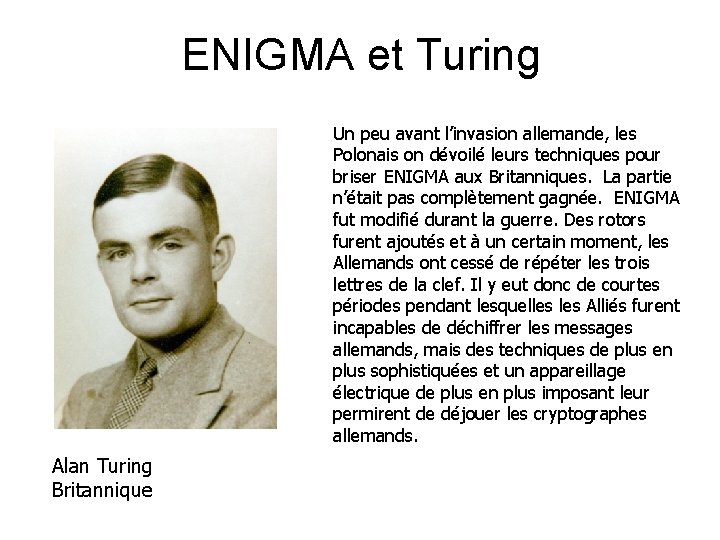 ENIGMA et Turing Un peu avant l’invasion allemande, les Polonais on dévoilé leurs techniques