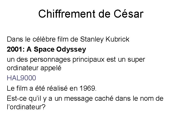 Chiffrement de César Dans le célèbre film de Stanley Kubrick 2001: A Space Odyssey
